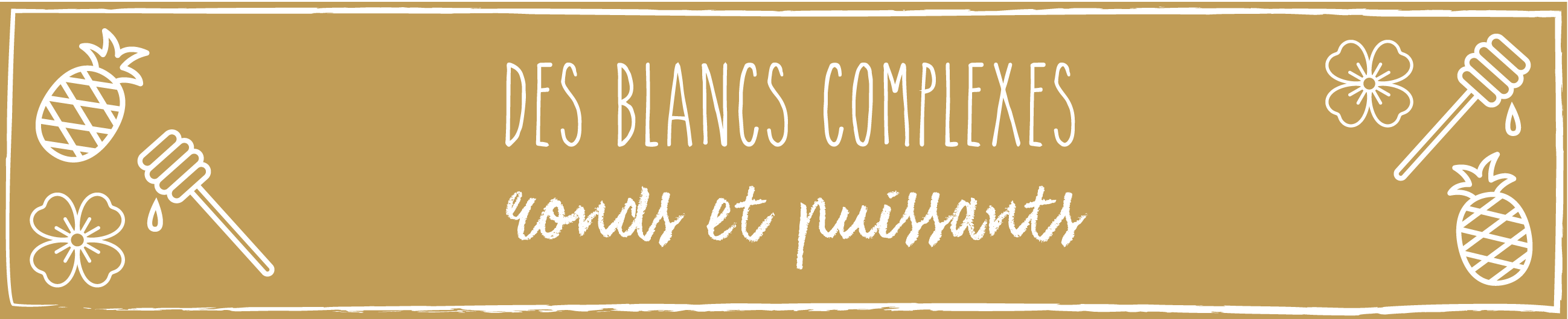 BLANCS COMPLEXE RONDS ET PUISSANTS